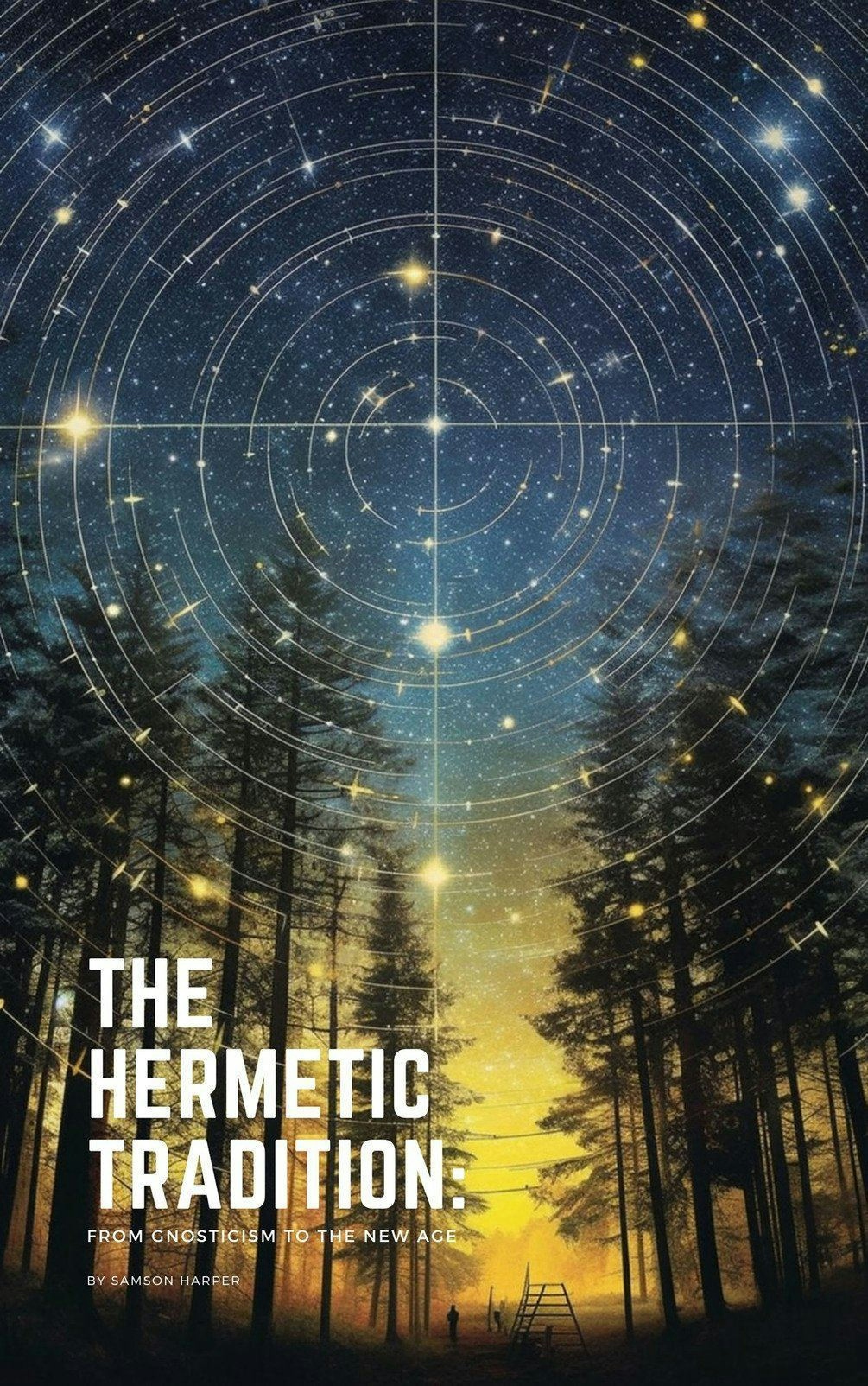 The Hermetic Tradition: Gnosticism to New Age Mysticism